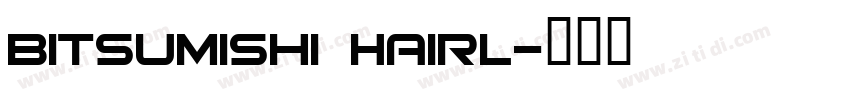 Bitsumishi Hairl字体转换